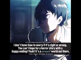 For example, one of eren's most motivating lines is no matter how messed up things get, you can always figure out the best solution. another great line from eren is i want to see and understand the world outside. Top 5 Eren Jager Quotes Attack On Titan Youtube