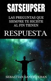 Satseupser Las Preguntas Que Siempre Te Hiciste Al Fin Tienen Respuesta Spanish Edition Kindle Edition By Santisteban Sebastian Politics Social Sciences Kindle Ebooks Amazon Com