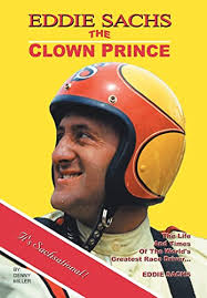 Eddie Sachs: the Clown Prince of Racing: The Life and Times of the World's  Greatest Race Driver