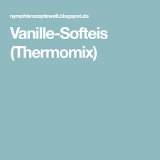 Vanille Softeis Thermomix Softeis Thermomix Softeis Thermomix