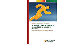 24 de julho de 2021. Motivacao Para A Pratica E Nao Pratica No Desporto Escolar Os Jovens E A Pratica Do Desporto Escolar Portuguese Edition Martins Julio Honorio Samuel Cardoso Joao 9783841709776 Amazon Com Books