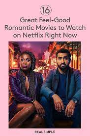 16 Feel Good Romantic Movies To Watch On Netflix Right Now In 2021 Best Romantic Movies Romantic Movies Romantic Movies On Netflix