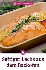 lachs im backofen garen zubereitungstipps 3 rezepte lachs rezepte backofen ofenlachs lachs braten rezept