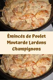 Eminces De Poulet Moutarde Lardons Champignons Emince De Poulet Poulet Moutarde Recettes De Cuisine