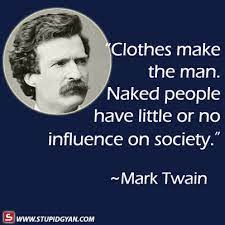 Clothes Make The Man Mark Twain Quote Stupidgyan Com