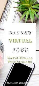 Disney Virtual Jobs Work From Home As A Travel Consultant Virtual Jobs Online Jobs From Home Online Work From Home