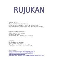 Murid melengkapkan laporan berdasarkan rangka yang disediakan oeleh guru. Rujukan Geografi Tingkatan 2