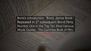 Hollywood actor sir sean connery, who plays james bond, has died at the age of 90. Sean Connery Quote Bond S Introduction Bond James Bond Repeated In 17 Subsequent Bond Films Number One In The Top Ten Most Famous Mov