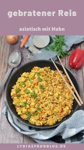 Asiatische Reis Pfanne Mit Hahnchen Lydiasfoodblog Rezept Gebratener Reis Mit Huhn Gebratener Reis Einfache Gerichte
