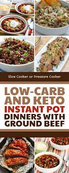 Low Carb And Keto Instant Pot Dinners With Ground Beef Slow Cooker Or Pressure Cooker Dinner With Ground Beef Ground Beef Recipes Healthy Slow Cooker Ground Beef