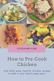 How to precook chicken for the barbecue. Pre Cooked Chicken And Easy Chicken Recipes Love Jaime