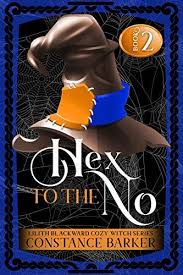 Hex To The No Lilith Blackward Cozy Witch Series Book 2 Https Smile Amazon Com Dp B07v9ptfrl Ref Cm Cozy Mystery Books Cozy Mysteries Cozy Mystery Book