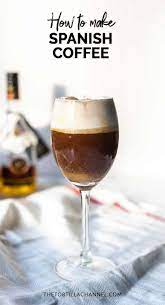 How To Make Spanish Coffee The Tortilla Channel Recipe Spanish Coffee Speciality Coffee Recipes Coffee Recipes