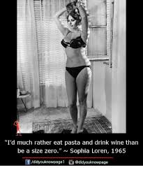 Toss the pasta with the sauce and sprinkle generously with cheese. I D Much Rather Eat Pasta And Drink Wine Thar Be A Size Zero Sophia Loren 1965 Didyouknowpage Didyouknowpage Meme On Me Me