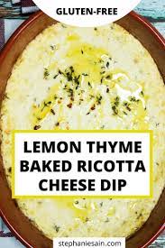 Lemon Thyme Baked Ricotta Cheese Dip Baked Ricotta Vegetarian Dip Recipe Thyme Recipes