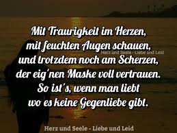 Herz Und Seele Eu Mit Traurigkeit Im Herzen Mit Feuchten Augen Weisheiten Wahre Worte Grossartige Zitate