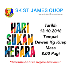 Pada 13 oktober 2018 bertempat di kompleks sukan sandakan tech diadakan hari sukan negara peringkat negeri sabah. Laman Blog Sk St James Quop Padawan Acara Hari Sukan Negara Peringkat Sk St James Quop