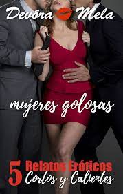 5 Relatos Eróticos Cortos y Calientes de Mujeres Golosas eBook by Devora  Mela - EPUB Book | Rakuten Kobo United States