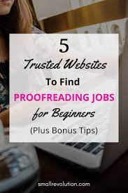Trusted Websites For Beginner Online Proofreading Jobs Small Revolution Proofreading Jobs Work From Home Tips Job