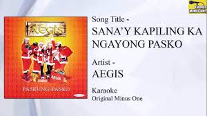 Nang ikaw ay nagpaalam at tuluyan ng nilisan ako Aegis Sana Y Kapiling Ka Ngayong Pasko Original Minus One Youtube