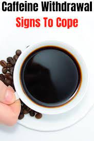 Caffeine Withdrawal Signs To Cope Caffeine Withdrawal Caffeine Cope