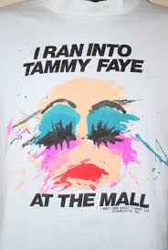 1987 Tammy Faye Bakker Rare Vintage I Ran Into Tammy By Vtgdallas I Feel Guilty For Smiling But It Is Funny I Actuall Tammy Faye Bakker Retro Tshirt Tammy