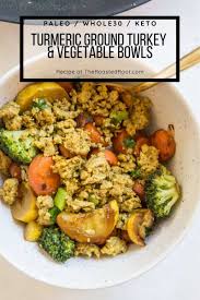 Immunity Boosting Turmeric Ground Turkey And Vegetable Bowls Keto In 2020 Turkey Vegetables Whole30 Dinner Recipes Turkey Bowl