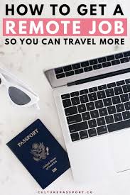 How To Get A Remote Job So You Can Travel The World Remote Jobs Travel Jobs Travel Information