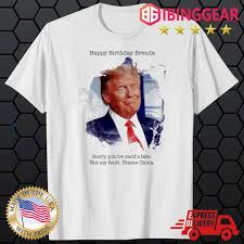 Former us president donald trump addresses the ncgop state convention on june. Donald Trump Happy Birthday Brenda Sorry You Re Card S Late Shirt Sweater Hoodie And Long Sleeved Ladies Tank Top