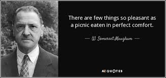 Check out best picnic quotes by various authors like billy collins, richard brautigan and billy collins along with images, wallpapers and posters of them. W Somerset Maugham Quote There Are Few Things So Pleasant As A Picnic Eaten