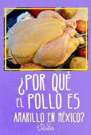 Por Que El Pollo En Mexico Es Amarillo Pollo Carne De Pollo Alimentacion