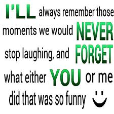 I Ll Never Forget You Ill Never Forget You Always Remember My Best Friend