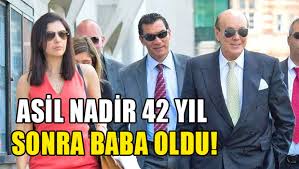 Asil nadir haberleri için tıklayınız. Asil Nadir 42 Yil Sonra Baba Oldu Haber Kibris