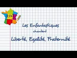 Liberte Egalite Fraternite Les Enfantastiques Youtube Enfantastiques Fraternite Chanson