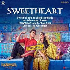 Sweetheart Kedarnath Song Starring Sushant Singh Rajput And Sara Ali Khan Love Songs Lyrics Favorite Lyrics Love Song Quotes