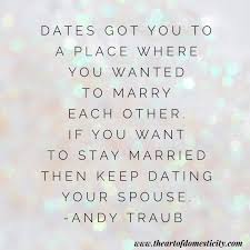 10 Reasons To Keep Dating Your Spouse Spouse Quotes Dating Quotes Date Night Quotes
