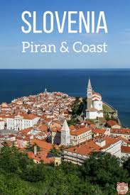 20 Things To Do In Piran And The Slovenia Coast Visit Guide Photos Avec Images Photos Voyages Voyages A L Etranger