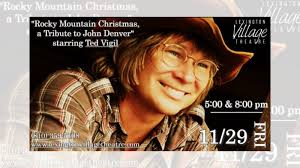 Rocky Mountain Christmas, a Tribute to John Denver starring Ted Vigil 8pm  Show
