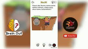 Game yang diklaim atau diluncurkan bisa mengasah kemampuan otak tersebut sudah di download lebih dari 100 juta penggunanya dan memiliki penilaian 4.4 bintang. Kunci Jawaban Brain Out No 31 Pacar Dan Ibumu Sama Sama Dalam Bahaya Youtube