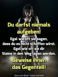 Herz Und Seele Eu Du Darfst Niemals Aufgeben Spruche Weisheiten Coole Spruche
