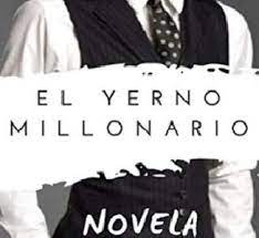Libro digital el yerno millonario. Live And Love Leer La Novela El Yerno Millonario El Yerno Millonario Novela Completa Pdf Mercado Libre Si Pensaste Que Ya No Habia Razon Para Vivir Despues De Terminar De