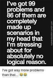 I Ve Got 99 Problems Memes