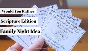 She used the lessons as a good excuse to get out of school. Scripture Game Would You Rather Family Night Lesson On Choices