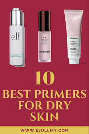 Best Primers For Dry Skin In 2020 Moisturizing Makeup Primers Primer For Dry Skin Best Primer Best Makeup Primer