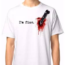 6 of 16 view all. I M Fine Bloody Men S White T Shirt Blood Wound Gun Hurt Shirt Shopee Philippines