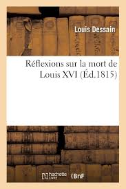Quand à notre président de la louis xvi vivait dans sa bulle. Dessain L Ri Flexions Sur La Mort De Louis Histoire Amazon De Dessain L Fremdsprachige Bucher
