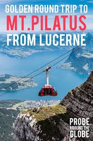 Mythical Round Trip To Mt Pilatus From Lucerne Switzerland Trip Switzerland Travel Lucerne Switzerland