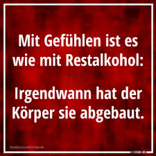 Gefuhle Sind Wie Restalkohol Lustige Spruche Spruche Freche Spruche Lustige Spruche