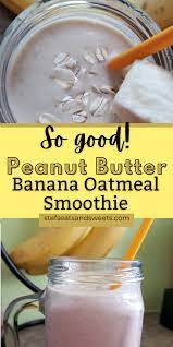 Peanut Butter Banana Oatmeal Smoothie Stef S Eats And Sweets Recipe In 2021 Peanut Butter Banana Smoothie Banana Oatmeal Smoothie Banana Oatmeal