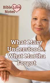 Bible Love Notes: Martha Was Distracted But Mary Understood